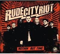 RUDE CITY RIOT Nothin But Time (CD)