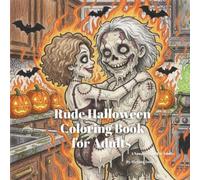 Rude Halloween Coloring Book for Adults: Halloween Stress Relief Naughty Activity Book for Adults Who Love Dark Humor