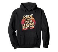 Rude That You're Leaving But Ok Addio al dipendente |--- Felpa con Cappuccio