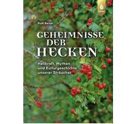 Rudi Beiser Geheimnisse der Hecken: Heilkraft, Mythen und Kul (Copertina rigida)