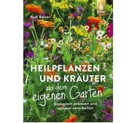 Rudi Beiser Heilpflanzen und Kräuter aus dem eigenen Garten: Biologi (Tascabile)