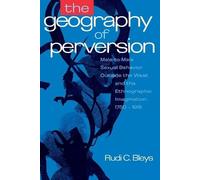 Rudi C. Bleys Rudi Bleys The Geography of Perversion (Tascabile)