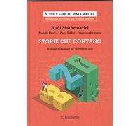 Rudi mathematici. Storie che contano.Problemi immaginari per matematici reali.
