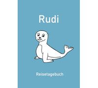 Rudi - Reisetagebuch: Hochwertiges Malbuch und Grundschulzeitbuch mit niedlicher Robbe auf dem Cover: DIN A4, extra dick, mit 80 blanko Seiten (=400 Blätter) für Kreativität