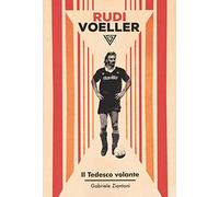 Rudi Voeller. Il tedesco volante