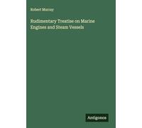 Rudimentary Treatise on Marine Engines and Steam Vessels