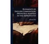 Rudiments of English Composition. [With] Key. Adapted to the Improved Ed