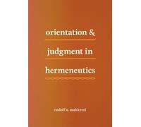 Rudolf A. Makkreel Orientation and Judgment in Hermeneutics (Copertina rigida)