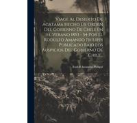 Rudolf Amandus Viage Al Desierto De Acatama Hecho De Orden Del Gobi (Tascabile)