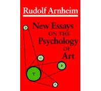 Rudolf Arnheim New Essays on the Psychology of Art (Tascabile)