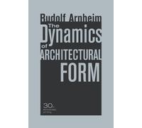 Rudolf Arnheim The Dynamics of Architectural Form, 30th Anniversary (Tascabile)