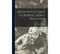 Rudolf Benesh An Introduction to Benesh Dance Notation (Tascabile)