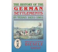 Rudolf Biesele History of German Settlements in Texas Prior to the C (Tascabile)