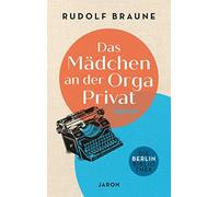 Rudolf Braune Das Mädchen an der Orga Privat: Roman (Die Berlin-Bibl (Tascabile)