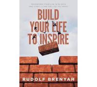 Rudolf Brenyah Build Your Life to Inspire (Tascabile)