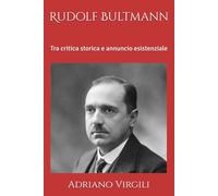 Rudolf Bultmann: Tra critica storica e annuncio esistenziale