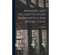 Rudolf Carnap Meaning And NecessityA Study In Semantics And Modal Lo (Tascabile)