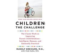 Vicki Stolz Rudolf Dreikurs Children: the Challenge (Tascabile)
