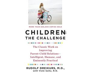 Rudolf Dreikurs Vicki Stolz Children: the Challenge (Tascabile)