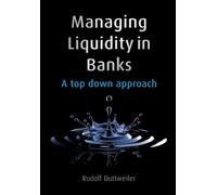 Rudolf Duttweiler Managing Liquidity in Banks (Copertina rigida)