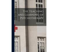 Rudolf Ekstein The Teaching and Learning of Psychotherapy (Tascabile)