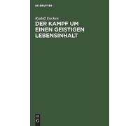 Rudolf Eucken Der Kampf Um Einen Geistigen Lebensinhalt (Copertina rigida)