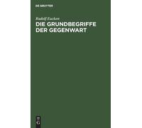 Rudolf Eucken Die Grundbegriffe Der Gegenwart (Copertina rigida)