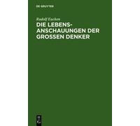 Rudolf Eucken Die Lebensanschauungen der großen Denker (Copertina rigida)