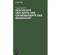 Rudolf Eucken Geschichte Und Kritik Der Grundbegriffe Der Geg (Copertina rigida)
