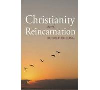 Rudolf Frieling Christianity and Reincarnation (Tascabile)
