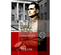 Rudolf Hess. Il sostituto del Führer - 2019 - Thule Italia