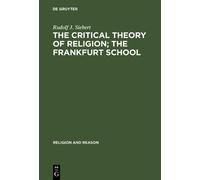 Rudolf J. Siebe The Critical Theory of Religion. The Frankfur (Copertina rigida)