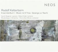 Robert Koller, Sarah Wegener, Musikkollegium Winterthur & Pierre-Alain Monot - Rudolf Kelterborn: Ensemble-Buch I, Musik Mit 5 Trios, Gesange Zur Nacht