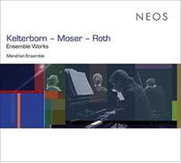Rudolf Kelterborn Kelterborn/Moser/Roth: Ensemble Works (CD) Album