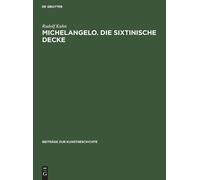 Rudolf Kuhn Michelangelo. Die Sixtinische Decke (Copertina rigida)