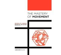 Rudolf Laban The Mastery of Movement (Tascabile)