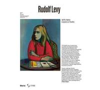 Rudolf Levy 1875-1944. L'opera e l'esilio. Ediz. illustrata