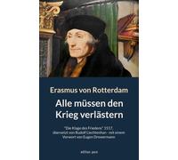 Rudolf Liechtenhan Erasmus Von Rotterdam Eugen Alle müssen den Krieg (Tascabile)