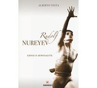 Rudolf Nureyev. Genio e sessualità