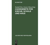 Rudolf Otto Gustav Mensch Chorgebete Für Kirche, Schule Und H (Copertina rigida)