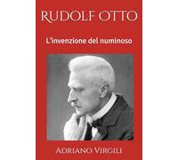 Rudolf Otto: L'invenzione del numinoso