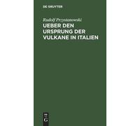 Rudolf Przystanowsk Ueber den Ursprung der Vulkane in Italie (Copertina rigida)