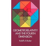 Rudolf Rucker Geometry, Relativity and the Fourth Dimension (Tascabile)