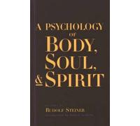 Rudolf Steiner A Psychology of Body, Soul and Spirit (Tascabile)