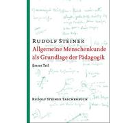 Rudolf Steiner Allgemeine Menschenkunde als Grundlage der Pädagogik: (Tascabile)