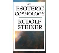 Rudolf Steiner An Esoteric Cosmology (Copertina rigida)