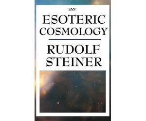 Rudolf Steiner An Esoteric Cosmology (Copertina rigida)