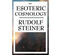 Rudolf Steiner An Esoteric Cosmology (Tascabile)