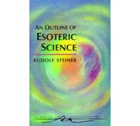 Rudolf Steiner An Outline of Esoteric Science (Tascabile)