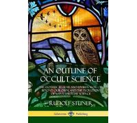 Rudolf Steiner An Outline of Occult Science (Copertina rigida)